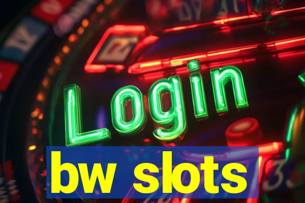 bw slots